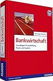 Bankwirtschaft: Grundlagen für Ausbildung, Praxis und Studium (Pearson Studium - Economic BWL)