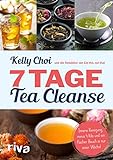 7 Tage Tea Cleanse: Innere Reinigung, minus 4 Kilo und ein flacher Bauch in nur einer Woche!