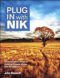 Plug In with Nik: A Photographer's Guide to Creating Dynamic Images with Nik Software (English Edition)