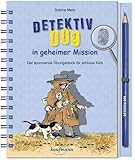 Detektiv 009 in geheimer Mission: Der spannende Übungsblock für schlaue Kids
