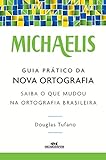 Michaelis Guia Prático da Nova Ortografia: Saiba o que Mudou na Ortografia Brasileira (Portuguese Edition)