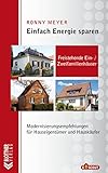 Freistehende Ein- / Zweifamilienhäuser: Modernisierungsempfehlungen für Hauseigentümer und Hauskäufer (Einfach Energie sparen 1)