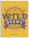 Wild Brews: Brewing wild beers at home, from beginner to expert (English Edition)