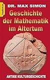 Geschichte der Mathematik im Altertum: Antike Kulturgeschichte (Toppbook Wissen und Wirken)