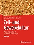 Zell- und Gewebekultur: Allgemeine Grundlagen und spezielle Anwendungen