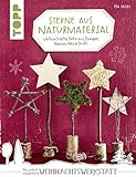 Sterne aus Naturmaterial (kreativ.kompakt): Weihnachtliche Deko aus Zweigen, Beeren, Holz & Draht