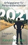 Erfolgsplaner für Personaldienstleister: Erfolgsjahr 2021