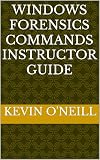 Windows Forensics Commands Instructor Guide (English Edition)