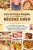 Livre Cuisine Simplifié RÉGIME GOLO: Pour Atteindre une Perte de Poids Saine ; pour Arrêter la Résistance à l'Insuline, l'Hyperglycémie, le Diabète de Type 2 et Détoxifier les Organes de Votre Corps