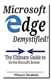 Microsoft Edge Demystified!: The Ultimate Guide to the New Microsoft's Browser (English Edition)