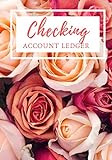 Checking Account Ledger: Simple Accounting Ledger, Financial Payment Record Tracker, Credit and Debit Transaction Logbook to Manage Cash Going In & ... 120 Pages (Money Management Logs, Band 8)