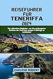 Reiseführer für Teneriffa: Der ultimative Begleiter, um die verborgenen Schätze der Insel des ewigen Frühlings zu entdecken