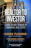 From Realtor To Investor : A Guide On How To Invest In Commercial Real Estate (English Edition)
