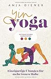 Yin Yoga - Einzigartige Übungen für mehr innere Ruhe