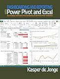Dashboarding and Reporting with Power Pivot and Excel: How to Design and Create a Financial Dashboard with PowerPivot  End to End (English Edition)