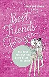 Best Friends Forever: Das Buch für dich und deine beste Freundin