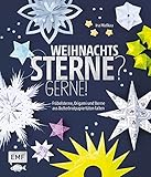 Weihnachtssterne? Gerne!: Fröbelsterne, Origami und Sterne aus Butterbrotpapiertü