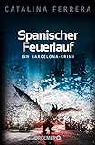 Spanischer Feuerlauf: Ein Barcelona-Krimi (Ein Fall für Karl Lindberg & Alex Diaz 3)
