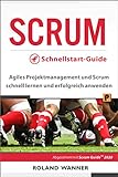 SCRUM Schnellstart-Guide : Agiles Projektmanagement und Scrum schnell lernen und erfolgreich anwenden