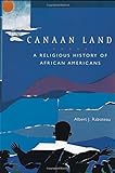 Canaan Land: A Religious History of African Americans (Religion in American Life) (English Edition)