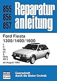 Ford Fiesta 1300 / 1400 / 1600 ab August 1983: L / C / GL / CL / S / Ghia / XR 2 // Reprint der 3. Auflage 1983 (Reparaturanleitungen)