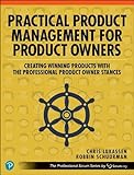 Practical Product Management for Product Owners: Creating Winning Products With the Professional Product Owner Stances (Professional Scrum)