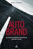 Auto Brand: Building Successful Car Brands for the Future (English Edition)