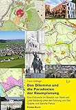 Das Dilemma und die Paradoxien der Raumplanung: Eine Exkursion im Bereich von Stadt und Land Salzburg unter der Führung von Don Quijote und Sancho Panza. Erstes Buch