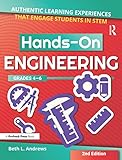 Hands-On Engineering: Authentic Learning Experiences That Engage Students in STEM