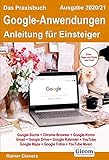 Das Praxisbuch Google-Anwendungen - Anleitung für Einsteiger (Ausgabe 2020/21)
