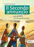 Il Secondo annuncio: La grazia di ricominciare (Itinerari di fede) (Italian Edition)