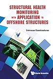 Structural Health Monitoring With Application To Offshore Structures (English Edition)