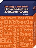 Heiligs Blechle! Schwäbisches Dialekt-Quiz - 68 Fragen rund um den schwäbischen Dialekt: 68 Quizfragen rund um den schwäbischen Dialekt