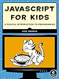 JavaScript for Kids: A Playful Introduction to Programming (English Edition)