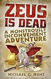 Zeus Is Dead: A Monstrously Inconvenient Adventure (English Edition)