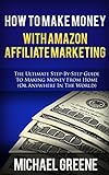 How To Make Money With Amazon Affiliate Marketing (2020 UPDATE) (Make Money with the Amazon Affiliate Program) (Includes a Link Sites, Login, and Account Setup) (English Edition)