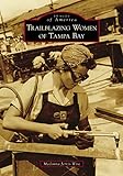 Trailblazing Women of Tampa Bay (Images of America)