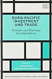 Euro-Pacific Investment and Trade: Strategies and Structural Interdependencies (New Horizons in International Business)
