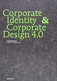 Corporate Identity & Corporate Design 4.0: Das Kompendium