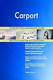 Carport All-Inclusive Self-Assessment - More than 700 Success Criteria, Instant Visual Insights, Comprehensive Spreadsheet Dashboard, Auto-Prioritized for Quick Results