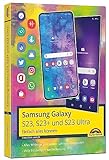 Samsung Galaxy S23, S23+ und S23 Ultra Smartphone mit Android 13: - Einfach alles können - Handbuch - komplett in Farbe