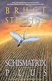 Schismatrix Plus: Includes Schismatrix and Selected Stories from Crystal Express