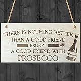 Red Ocean Witziges Holzschild zum Aufhängen, mit englischer Aufschrift There is Nothing Better Than A Good Friend - Except A Good Friend with Prosecco