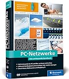 PC-Netzwerke: Das umfassende Handbuch für Einsteiger in die Netzwerktechnik. Für Büro und Zuhause