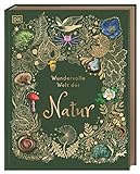 Wundervolle Welt der Natur: Ein Naturbilderbuch für die ganze Familie. Hochwertig ausgestattet mit Lesebändchen, Goldfolie und Goldschnitt. Für Kinder ab 7 Jahren