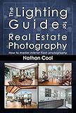 The Lighting Guide for Real Estate Photography: How to master interior flash photography (English Edition)