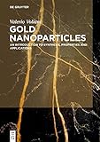 Gold Nanoparticles: An Introduction to Synthesis, Properties and Applications (English Edition)
