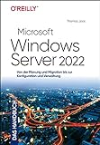 Microsoft Windows Server 2022 – Das Handbuch: Von der Planung und Migration bis zur Konfiguration und Verwaltung