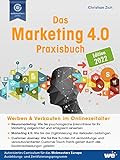 Das Marketing 4.0 Praxisbuch: Werben & Verkaufen im Onlinezeitalter