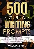 500 Journal Writing Prompts: Categorized Journal Prompts for Self-Discovery, Life Reflections and Creating a Compelling Future (English Edition)